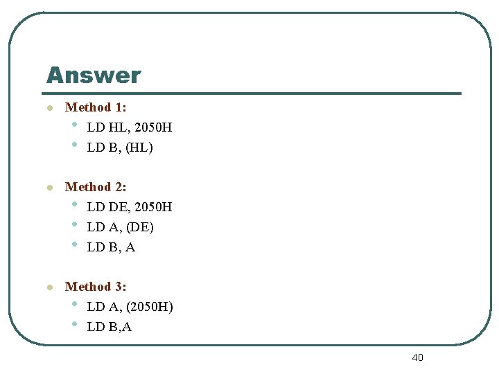 Answer l Method 1: • LD HL, 2050 H • LD B, (HL) l