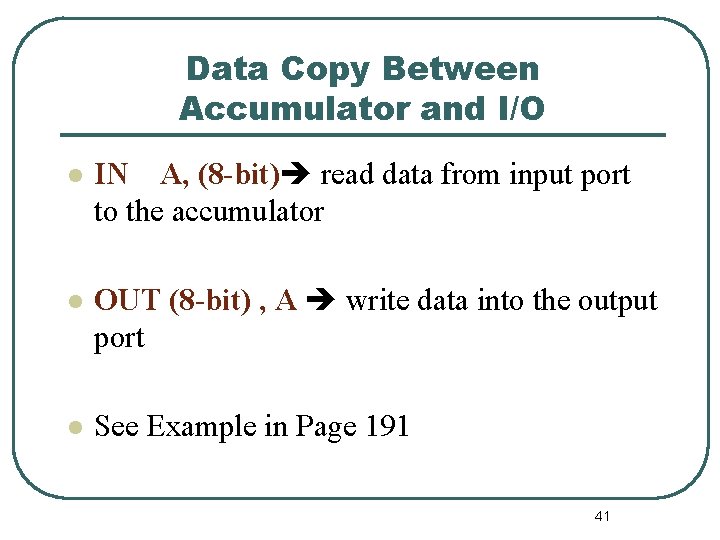 Data Copy Between Accumulator and I/O l IN A, (8 -bit) read data from