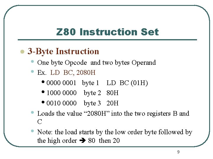Z 80 Instruction Set l 3 -Byte Instruction • One byte Opcode and two