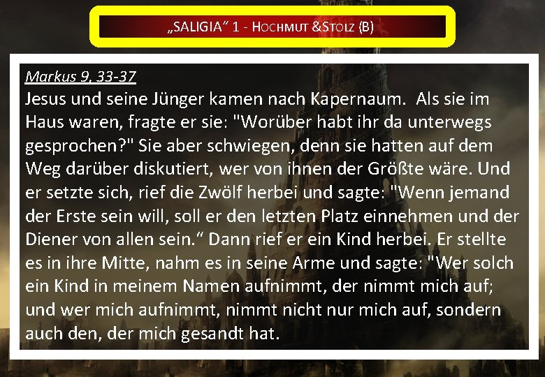 „SALIGIA“ 1 - HOCHMUT &STOLZ (B) Markus 9, 33 -37 Jesus und seine Jünger