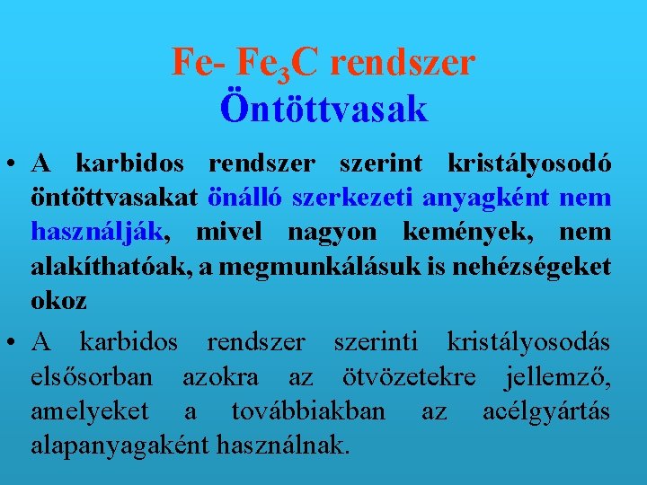 Fe- Fe 3 C rendszer Öntöttvasak • A karbidos rendszerint kristályosodó öntöttvasakat önálló szerkezeti