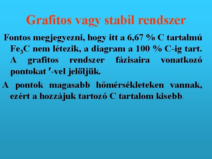 Grafitos vagy stabil rendszer Fontos megjegyezni, hogy itt a 6, 67 % C tartalmú