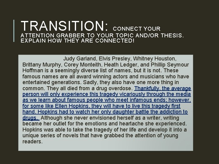 TRANSITION: CONNECT YOUR ATTENTION GRABBER TO YOUR TOPIC AND/OR THESIS. EXPLAIN HOW THEY ARE