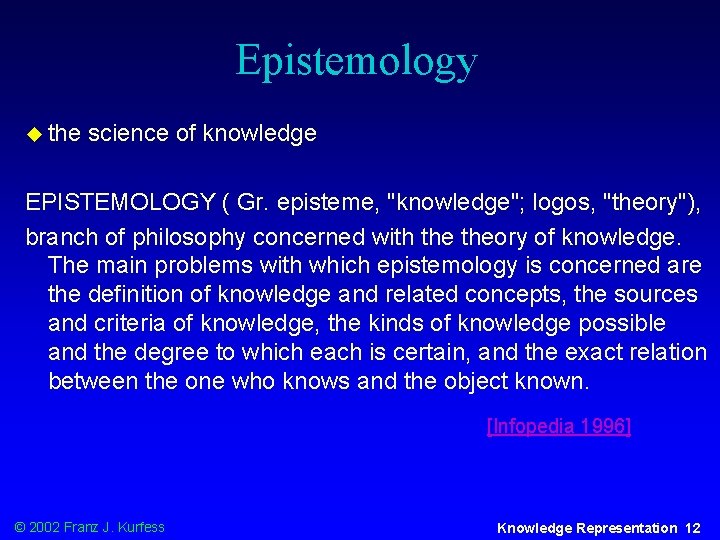 Epistemology u the science of knowledge EPISTEMOLOGY ( Gr. episteme, "knowledge"; logos, "theory"), branch