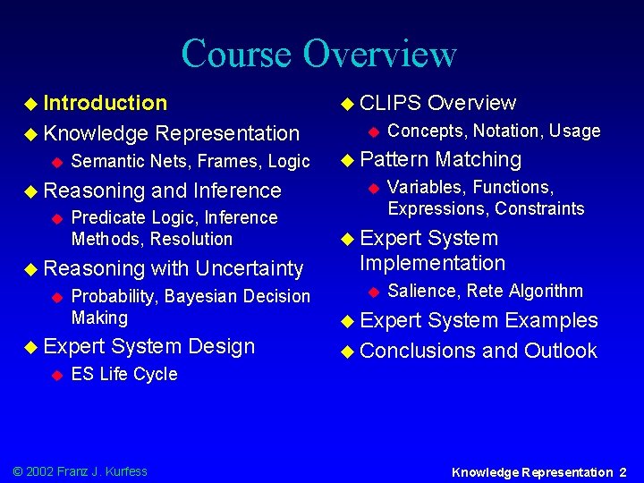 Course Overview u Introduction u Knowledge u Semantic Nets, Frames, Logic u Reasoning u