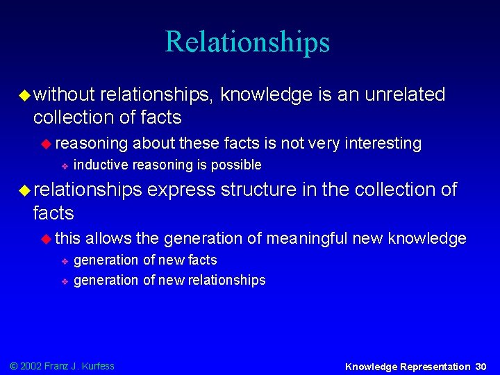 Relationships u without relationships, knowledge is an unrelated collection of facts u reasoning v