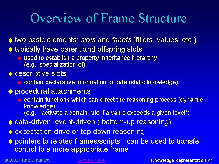 Overview of Frame Structure u two basic elements: slots and facets (fillers, values, etc.