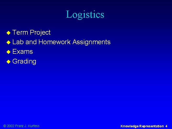 Logistics u Term Project u Lab and Homework Assignments u Exams u Grading ©