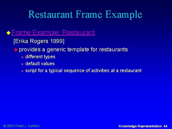 Restaurant Frame Example u Frame Example: Restaurant [Erika Rogers 1999] u provides a generic