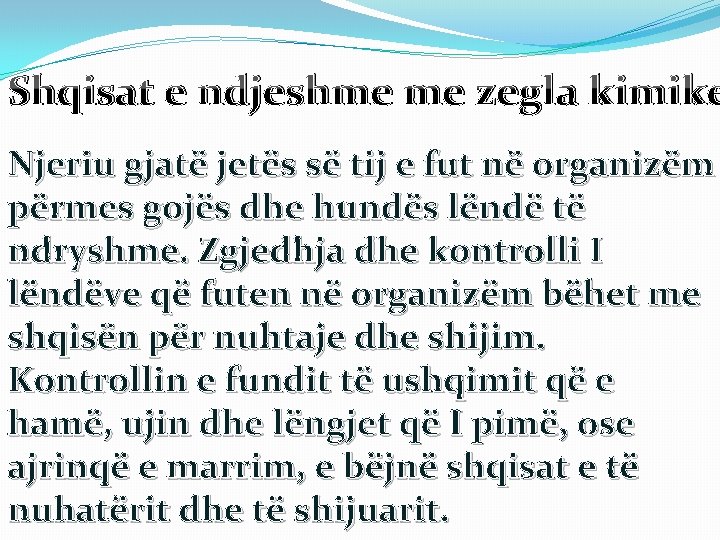 Shqisat e ndjeshme me zegla kimike Njeriu gjatë jetës së tij e fut në