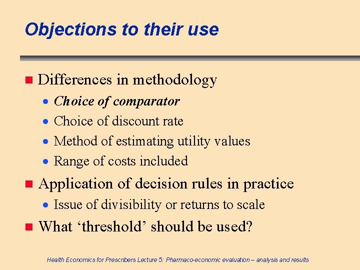 Objections to their use n Differences in methodology · · n Choice of comparator