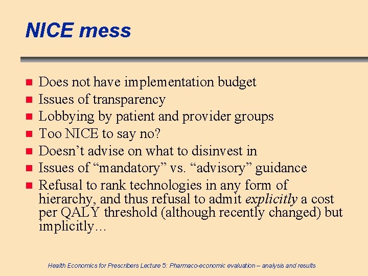 NICE mess n n n n Does not have implementation budget Issues of transparency