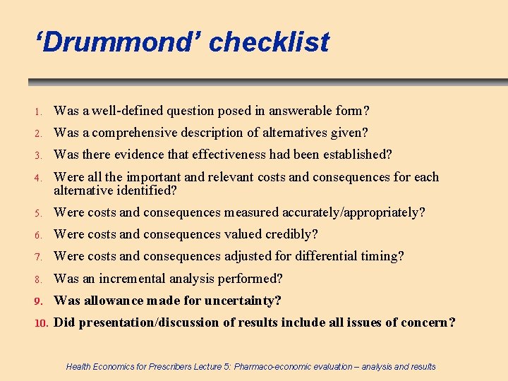 ‘Drummond’ checklist 1. Was a well-defined question posed in answerable form? 2. Was a