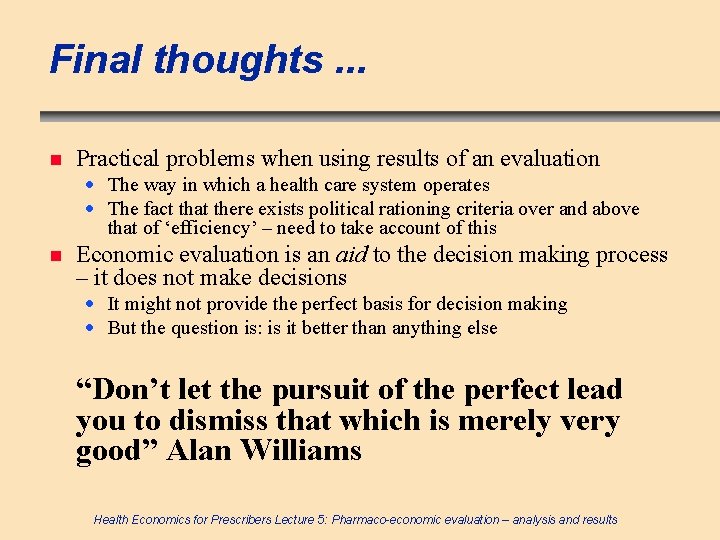 Final thoughts. . . n Practical problems when using results of an evaluation ·