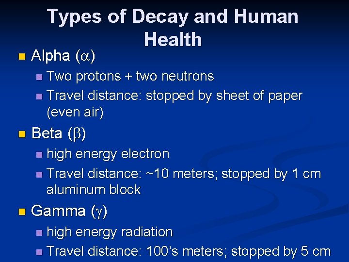 n Types of Decay and Human Health Alpha (a) Two protons + two neutrons