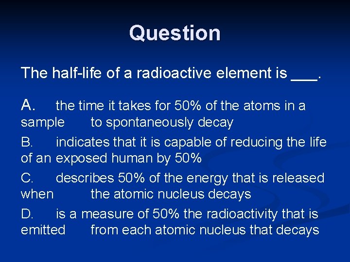 Question The half-life of a radioactive element is ___. A. the time it takes