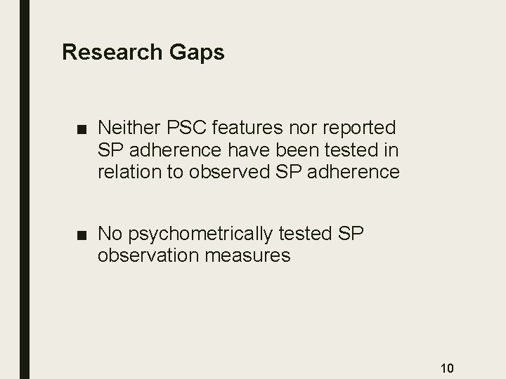 Research Gaps ■ Neither PSC features nor reported SP adherence have been tested in