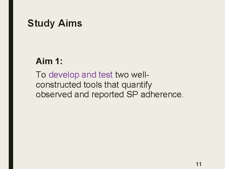 Study Aims Aim 1: To develop and test two wellconstructed tools that quantify observed