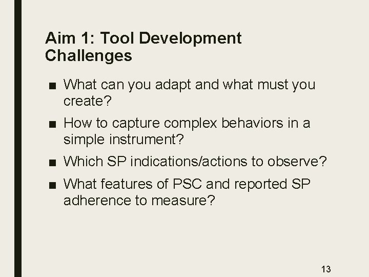 Aim 1: Tool Development Challenges ■ What can you adapt and what must you