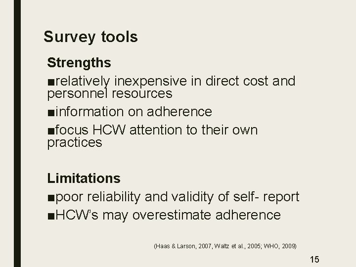 Survey tools Strengths ■relatively inexpensive in direct cost and personnel resources ■information on adherence