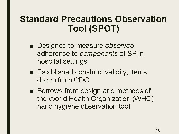 Standard Precautions Observation Tool (SPOT) ■ Designed to measure observed adherence to components of