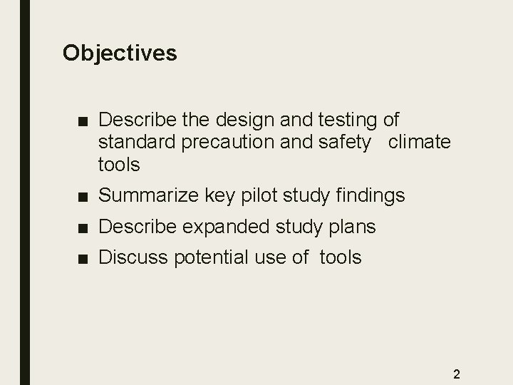 Objectives ■ Describe the design and testing of standard precaution and safety climate tools