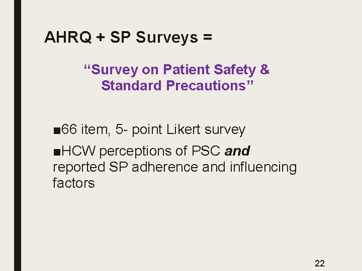 AHRQ + SP Surveys = “Survey on Patient Safety & Standard Precautions” ■ 66