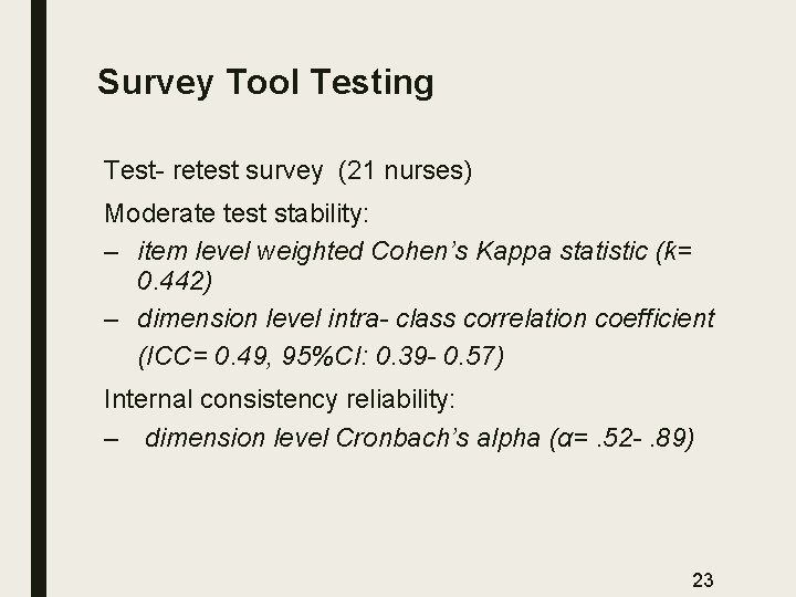 Survey Tool Testing Test- retest survey (21 nurses) Moderate test stability: – item level