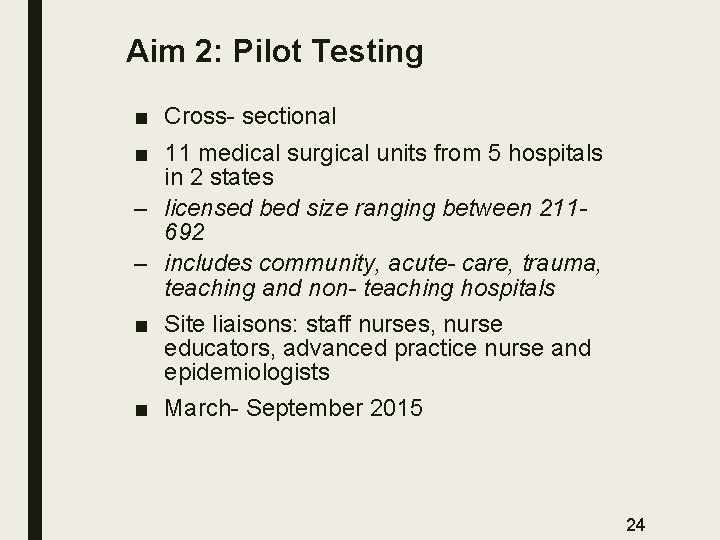 Aim 2: Pilot Testing ■ Cross- sectional ■ 11 medical surgical units from 5