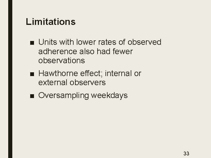 Limitations ■ Units with lower rates of observed adherence also had fewer observations ■