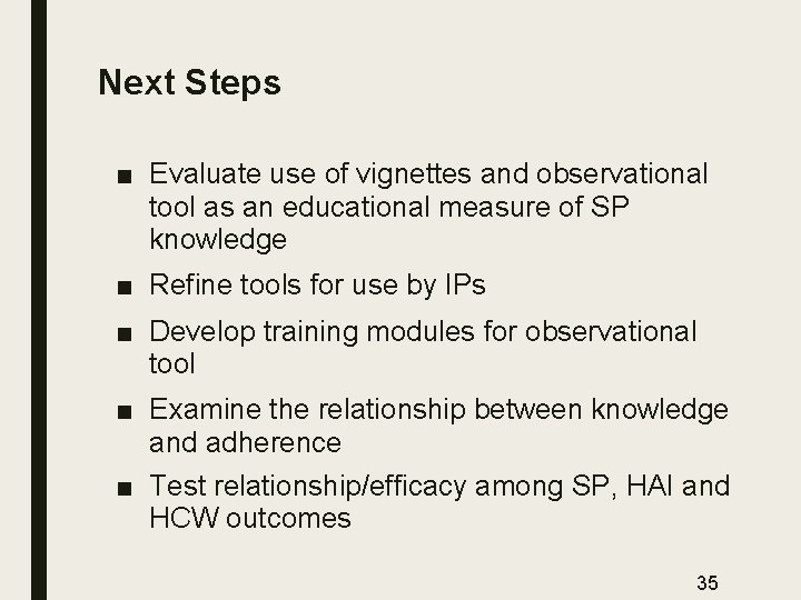 Next Steps ■ Evaluate use of vignettes and observational tool as an educational measure