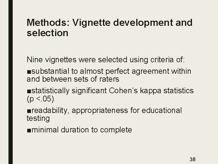 Methods: Vignette development and selection Nine vignettes were selected using criteria of: ■substantial to