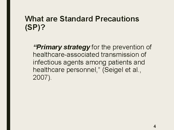 What are Standard Precautions (SP)? “Primary strategy for the prevention of healthcare-associated transmission of