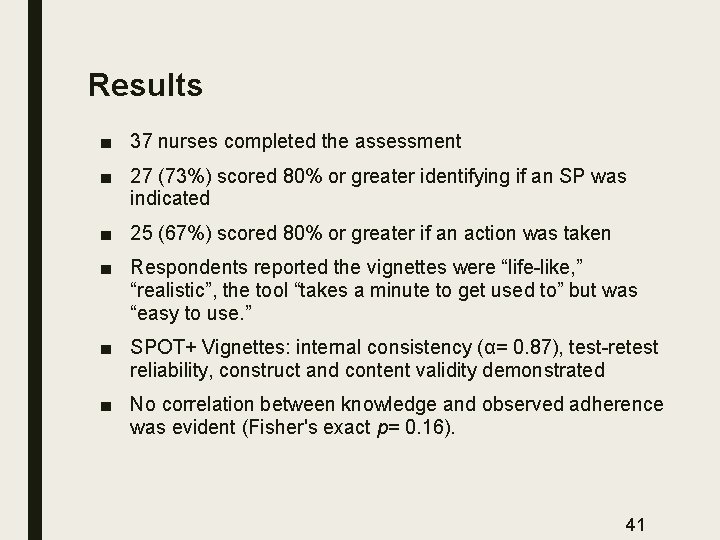 Results ■ 37 nurses completed the assessment ■ 27 (73%) scored 80% or greater