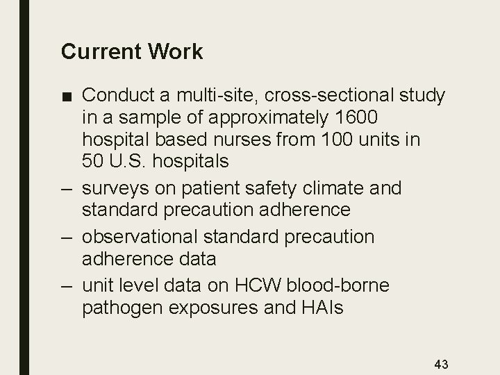 Current Work ■ Conduct a multi-site, cross-sectional study in a sample of approximately 1600