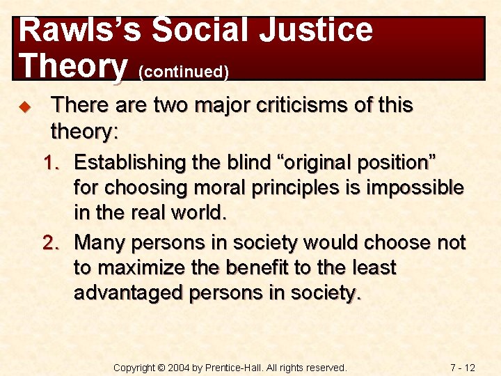 Rawls’s Social Justice Theory (continued) u There are two major criticisms of this theory: