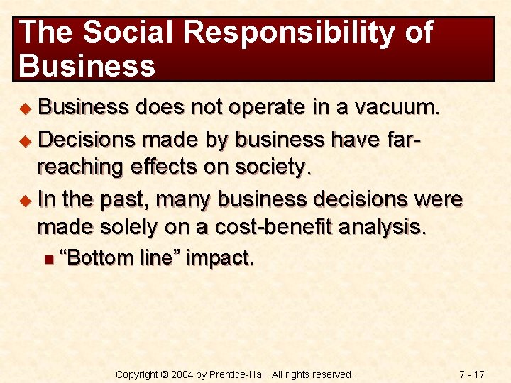 The Social Responsibility of Business u Business does not operate in a vacuum. u
