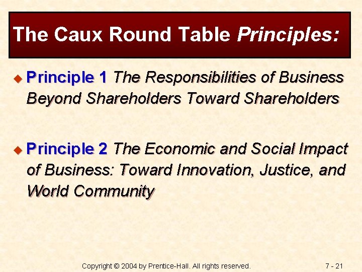 The Caux Round Table Principles: u Principle 1 The Responsibilities of Business Beyond Shareholders