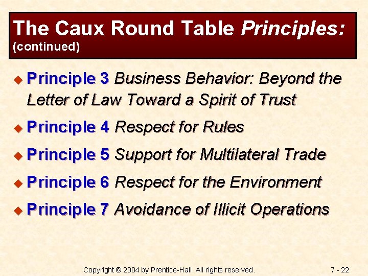 The Caux Round Table Principles: (continued) u Principle 3 Business Behavior: Beyond the Letter