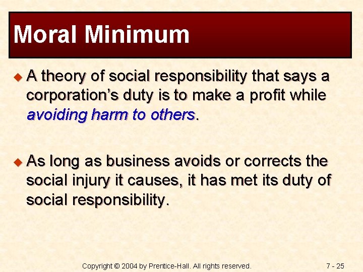 Moral Minimum u. A theory of social responsibility that says a corporation’s duty is