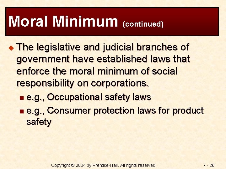 Moral Minimum (continued) u The legislative and judicial branches of government have established laws