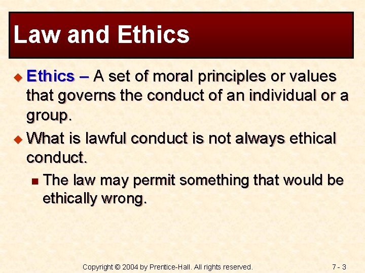 Law and Ethics u Ethics – A set of moral principles or values that