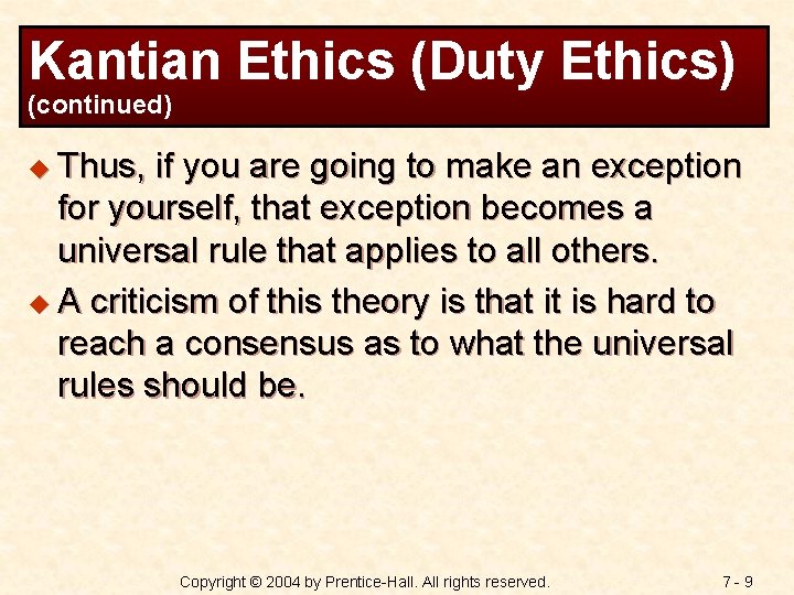 Kantian Ethics (Duty Ethics) (continued) u Thus, if you are going to make an