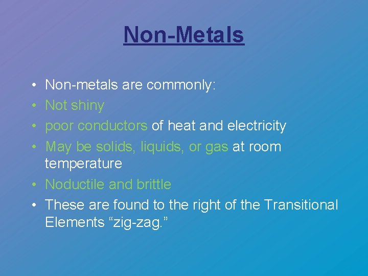 Non-Metals • • Non-metals are commonly: Not shiny poor conductors of heat and electricity