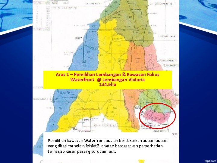 Aras 1 – Pemilihan Lembangan & Kawasan Fokus Waterfront @ Lembangan Victoria 134. 6