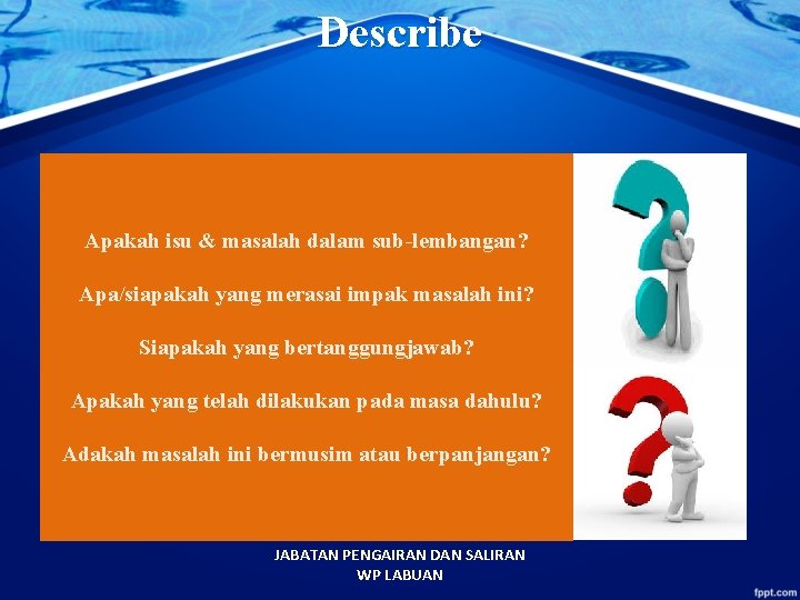 Describe Apakah isu & masalah dalam sub-lembangan? Apa/siapakah yang merasai impak masalah ini? Siapakah