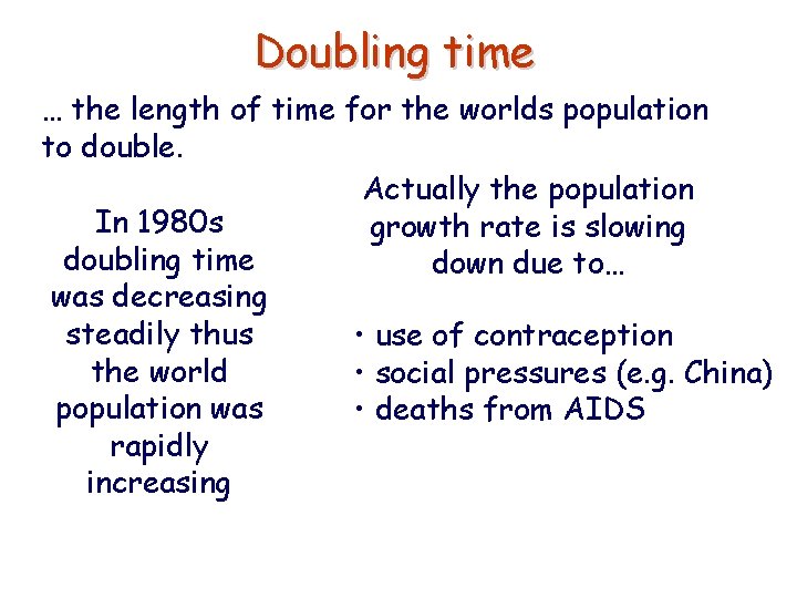 Doubling time … the length of time for the worlds population to double. Actually