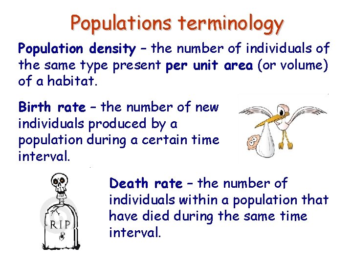 Populations terminology Population density – the number of individuals of the same type present