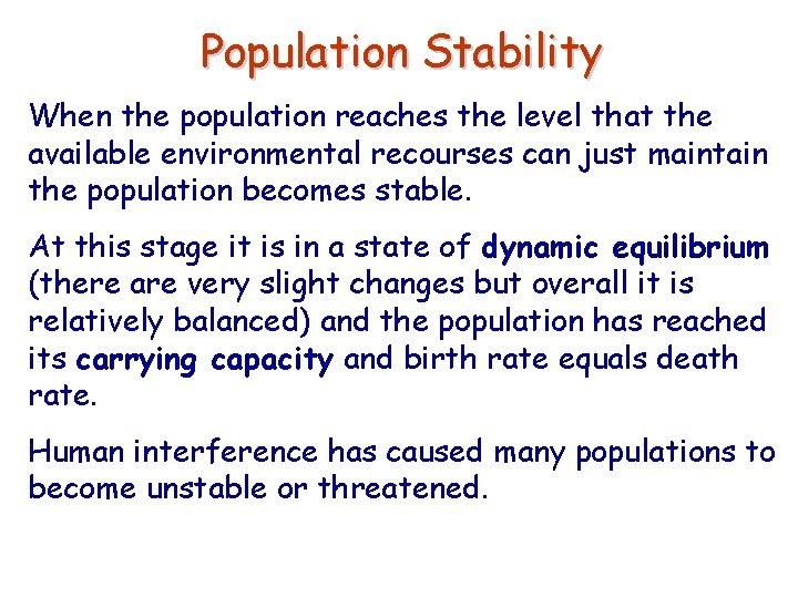 Population Stability When the population reaches the level that the available environmental recourses can
