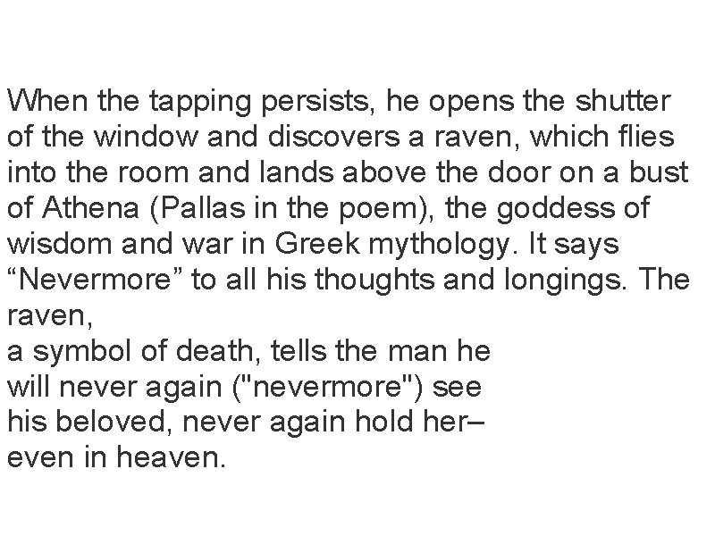 THE RAVEN - SUMMARY When the tapping persists, he opens the shutter of the THE RAVEN - SUMMARY When the tapping persists, he opens the shutter of the